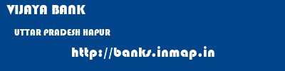 VIJAYA BANK  UTTAR PRADESH HAPUR    banks information 